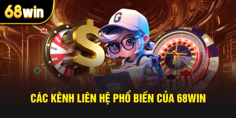 Các kênh liên hệ phổ biến của 68win