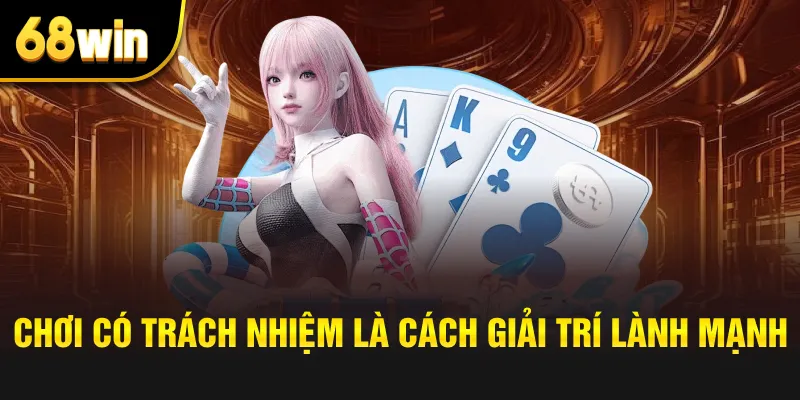 Chơi có trách nhiệm là cách giải trí lành mạnh