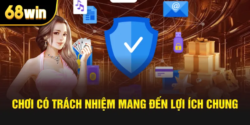 Chơi có trách nhiệm mang đến lợi ích chung