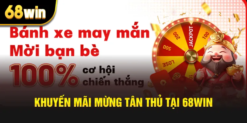 khuyến mãi mừng tân thủ tại 68win