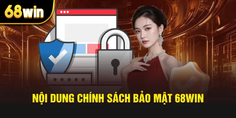 Nội dung chính sách bảo mật 68win