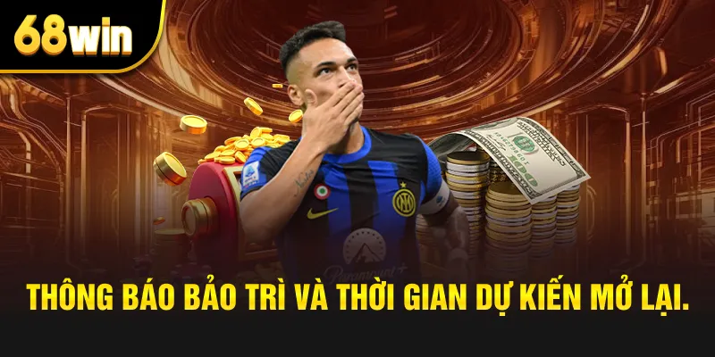 Thông báo bảo trì và thời gian dự kiến mở lại.